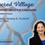 Sacred Village: A Support Circle For Caregivers with Rabbi Kramer