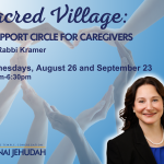 Sacred Village: A Support Circle for Caregivers with Rabbi Kramer