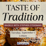 Taste of Tradition: Bagels with Stephen Steigman