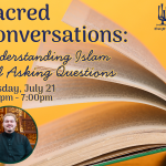 Sacred Conversations: Understanding Islam and Asking Questions