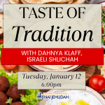 Taste of Tradition with Dahnya Klaff, Israeli Shlichah